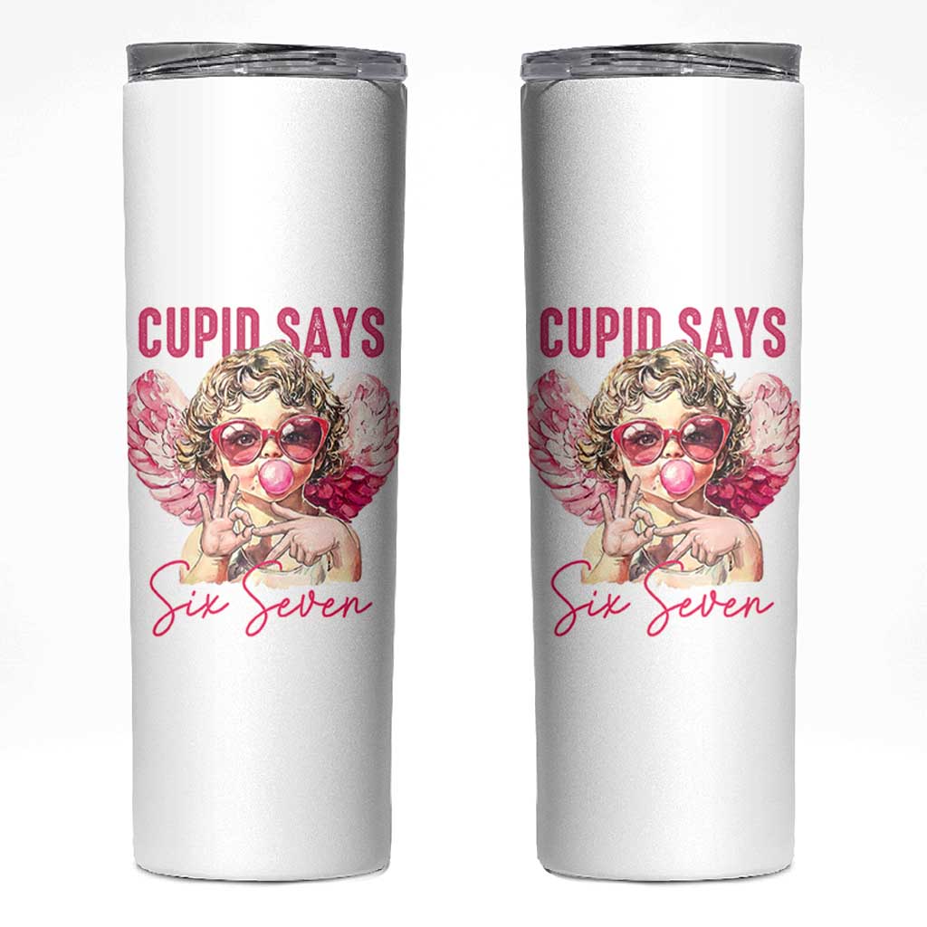 67 Valetines Skinny Tumbler Funny Cupid Says Six Seven - Wonder Print Shop