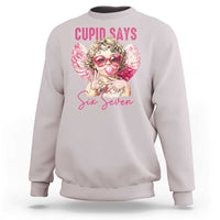 67 Valetines Sweatshirt Funny Cupid Says Six Seven - Wonder Print Shop