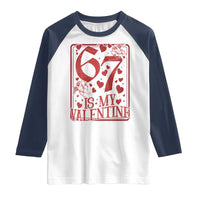 67 Valentines Playing Card Raglan Shirt Funny Six Seven Relationship Meme - Wonder Print Shop