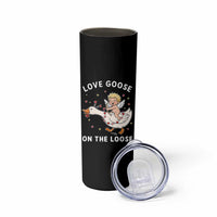 Funny Valentine Goose Skinny Tumbler Love Goose On The Loose - Wonder Print Shop