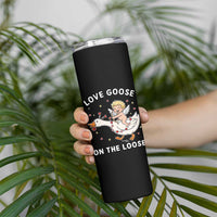 Funny Valentine Goose Skinny Tumbler Love Goose On The Loose - Wonder Print Shop