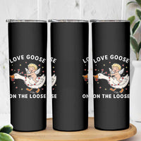 Funny Valentine Goose Skinny Tumbler Love Goose On The Loose - Wonder Print Shop