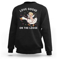 Funny Valentine Goose Sweatshirt Love Goose On The Loose - Wonder Print Shop