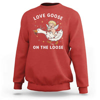 Funny Valentine Goose Sweatshirt Love Goose On The Loose - Wonder Print Shop