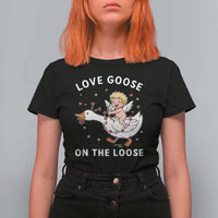 Funny Valentine Goose T Shirt For Women Love Goose On The Loose - Wonder Print Shop