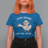 Funny Valentine Goose T Shirt For Women Love Goose On The Loose - Wonder Print Shop