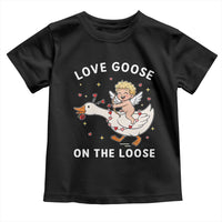 Funny Valentine Goose Toddler T Shirt Love Goose On The Loose - Wonder Print Shop