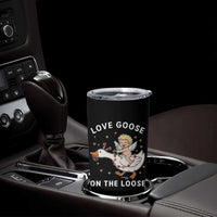 Funny Valentine Goose Tumbler Cup Love Goose On The Loose - Wonder Print Shop