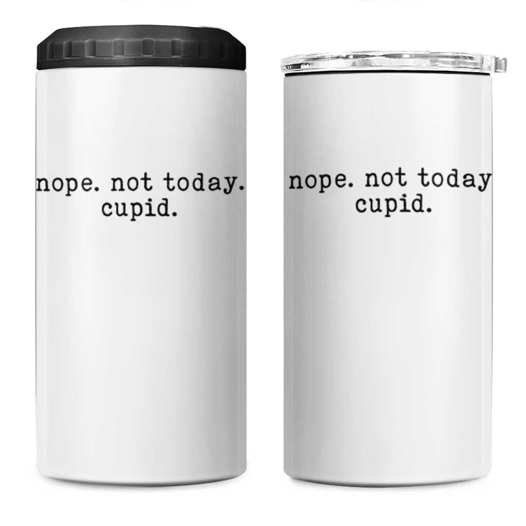 Nope Not Today Cupid 4 in 1 Can Cooler Tumbler Funny Valentine Sarcastic - Wonder Print Shop