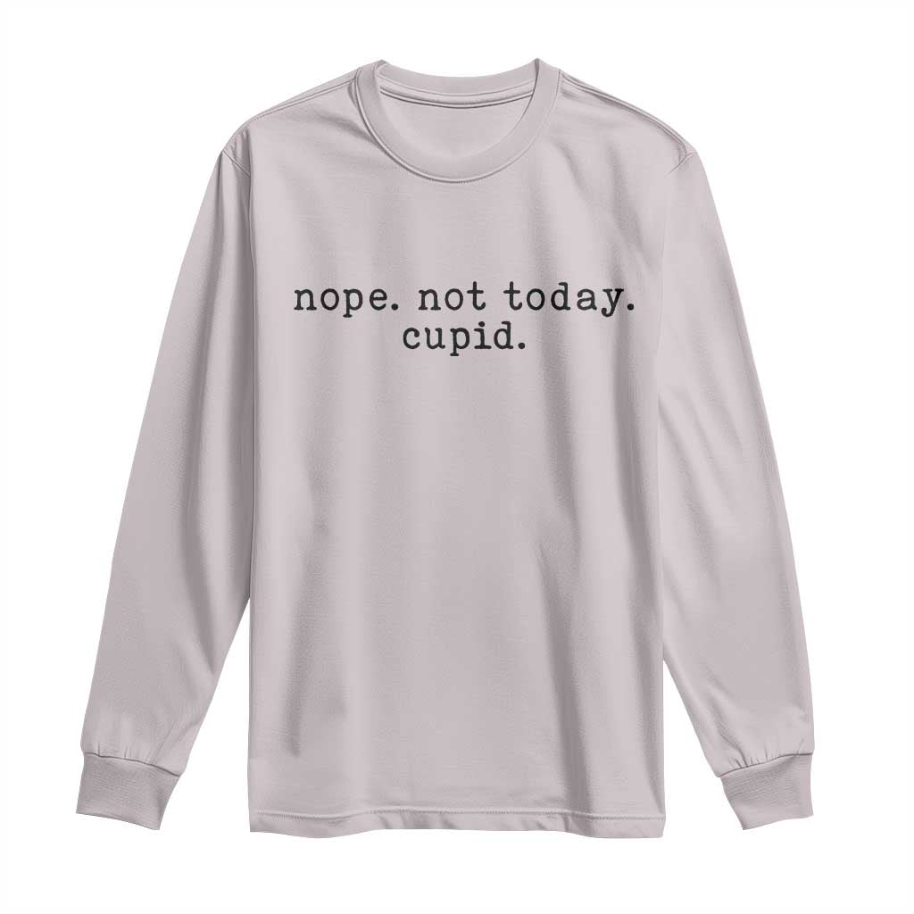 Nope Not Today Cupid Long Sleeve Shirt Funny Valentine Sarcastic - Wonder Print Shop