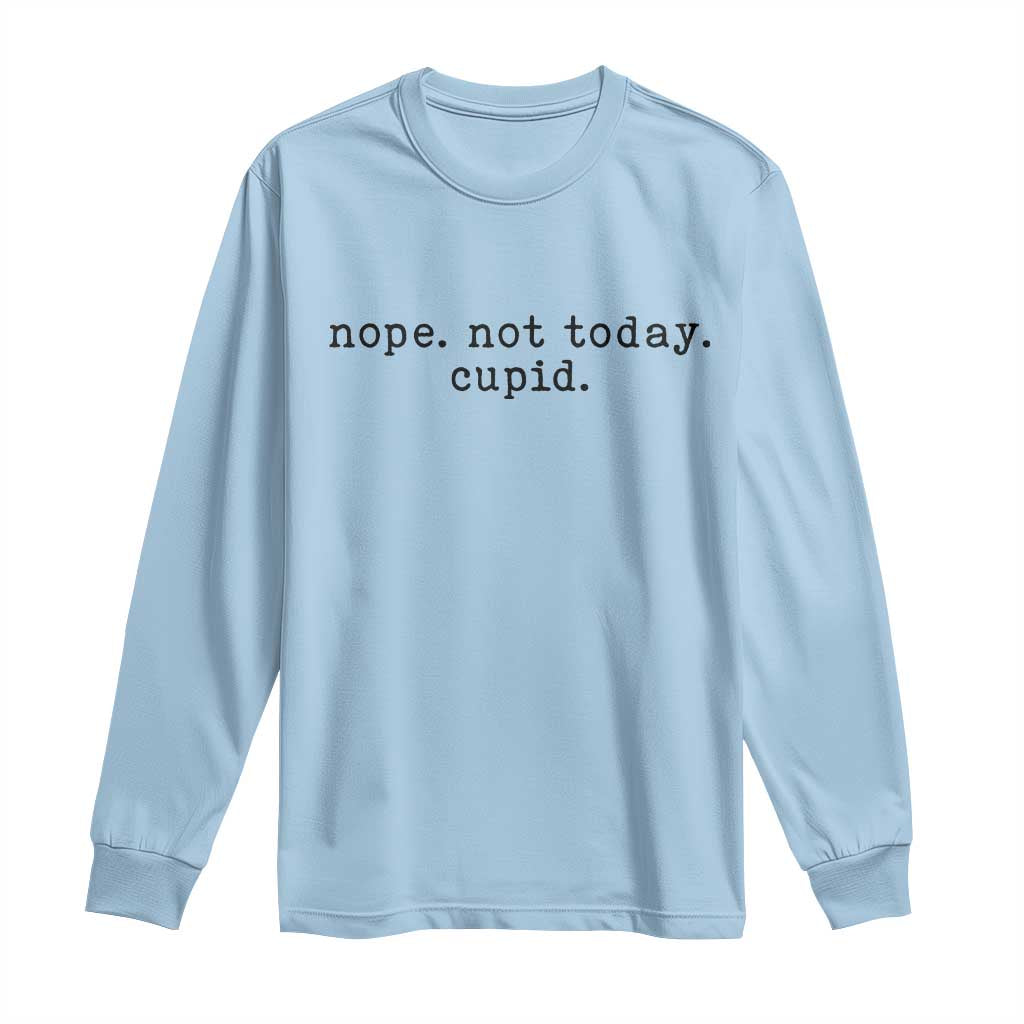 Nope Not Today Cupid Long Sleeve Shirt Funny Valentine Sarcastic - Wonder Print Shop