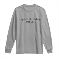Nope Not Today Cupid Long Sleeve Shirt Funny Valentine Sarcastic - Wonder Print Shop