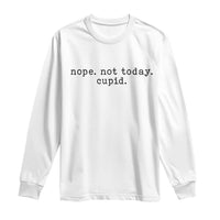Nope Not Today Cupid Long Sleeve Shirt Funny Valentine Sarcastic - Wonder Print Shop