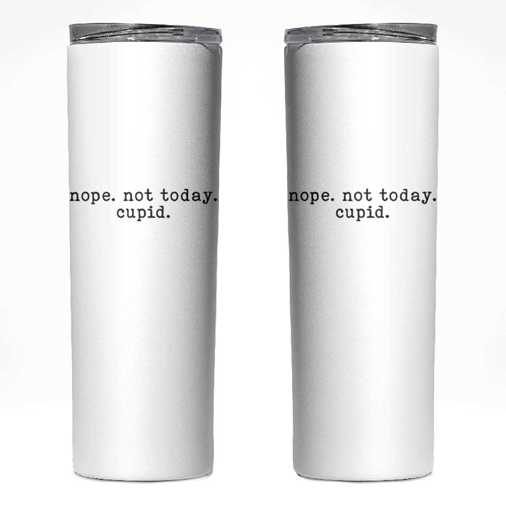 Nope Not Today Cupid Skinny Tumbler Funny Valentine Sarcastic - Wonder Print Shop