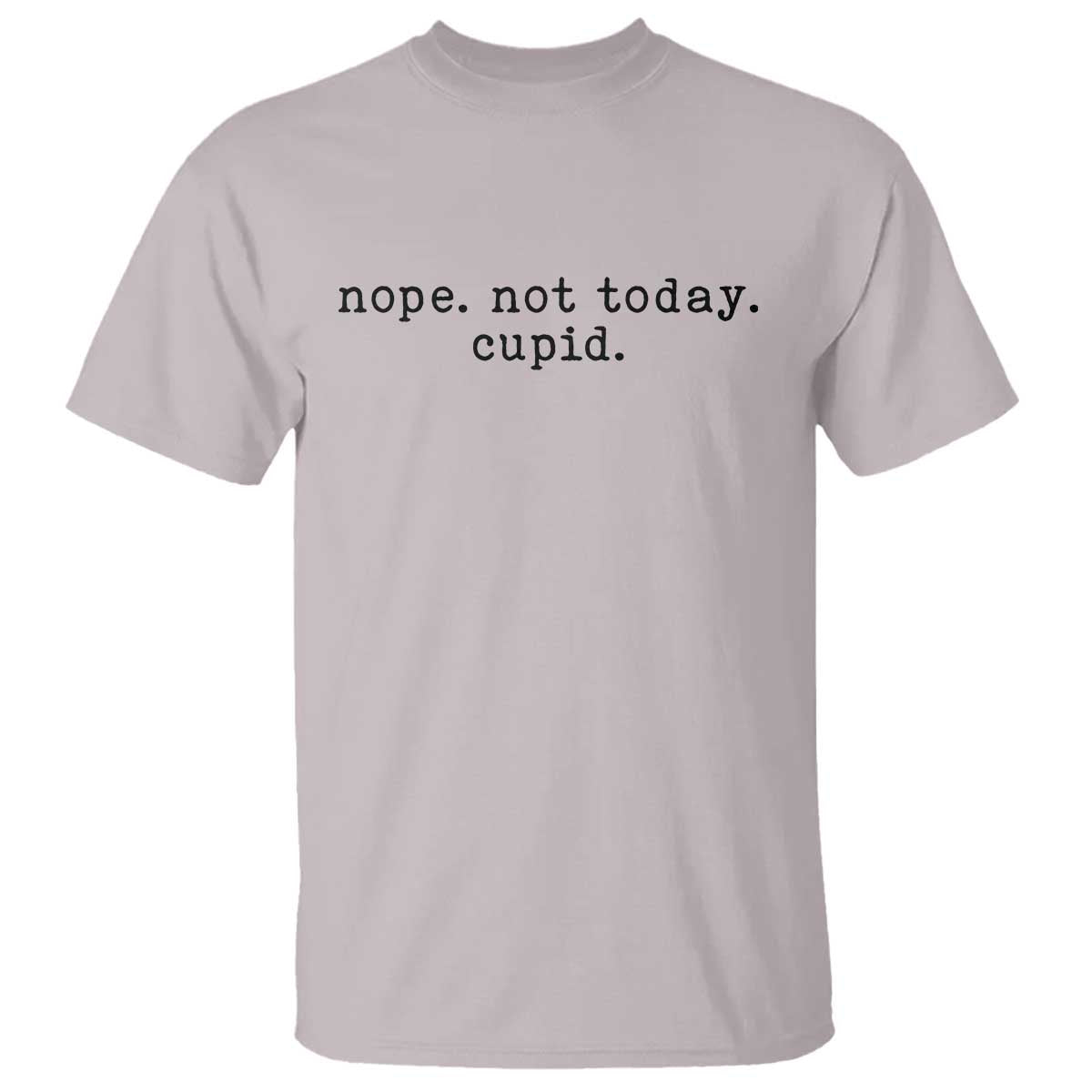 Nope Not Today Cupid T Shirt Funny Valentine Sarcastic - Wonder Print Shop