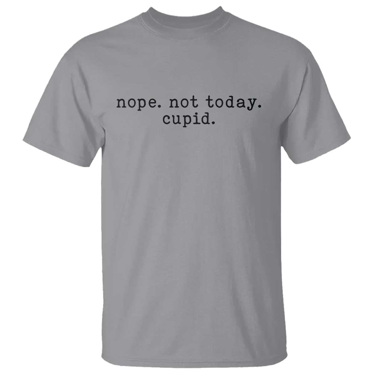 Nope Not Today Cupid T Shirt Funny Valentine Sarcastic - Wonder Print Shop
