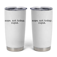 Nope Not Today Cupid Tumbler Cup Funny Valentine Sarcastic - Wonder Print Shop