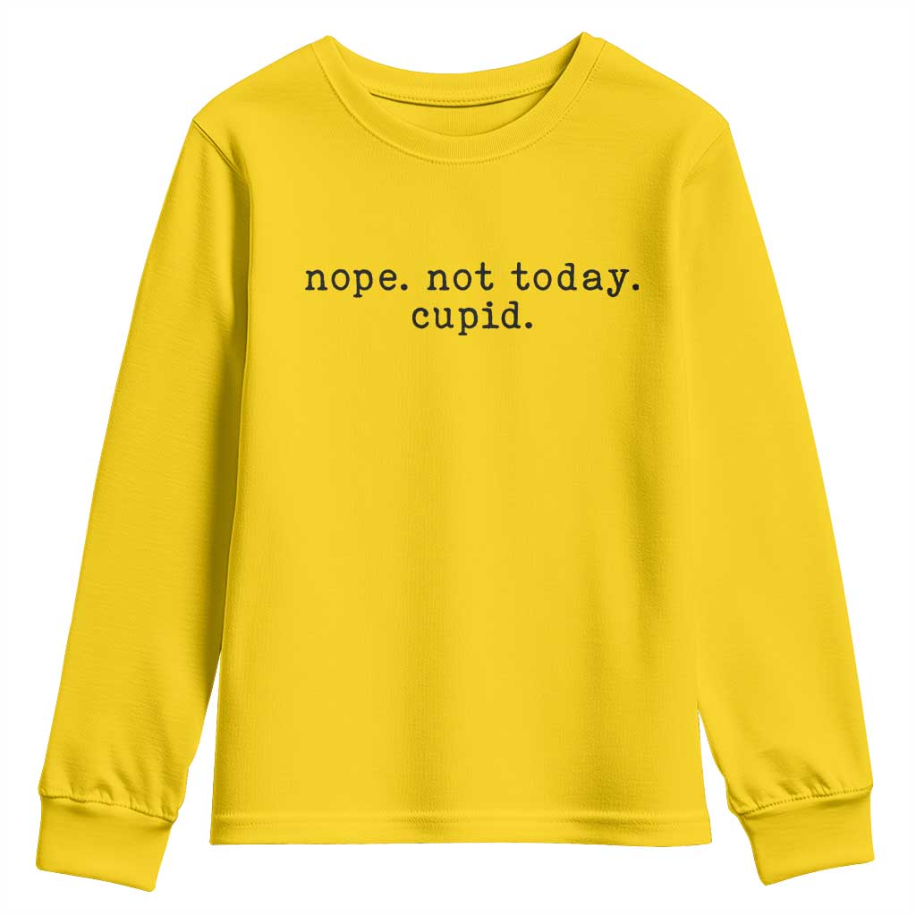 Nope Not Today Cupid Youth Sweatshirt Funny Valentine Sarcastic - Wonder Print Shop