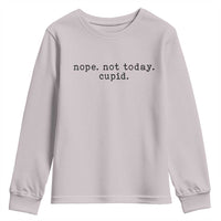 Nope Not Today Cupid Youth Sweatshirt Funny Valentine Sarcastic - Wonder Print Shop