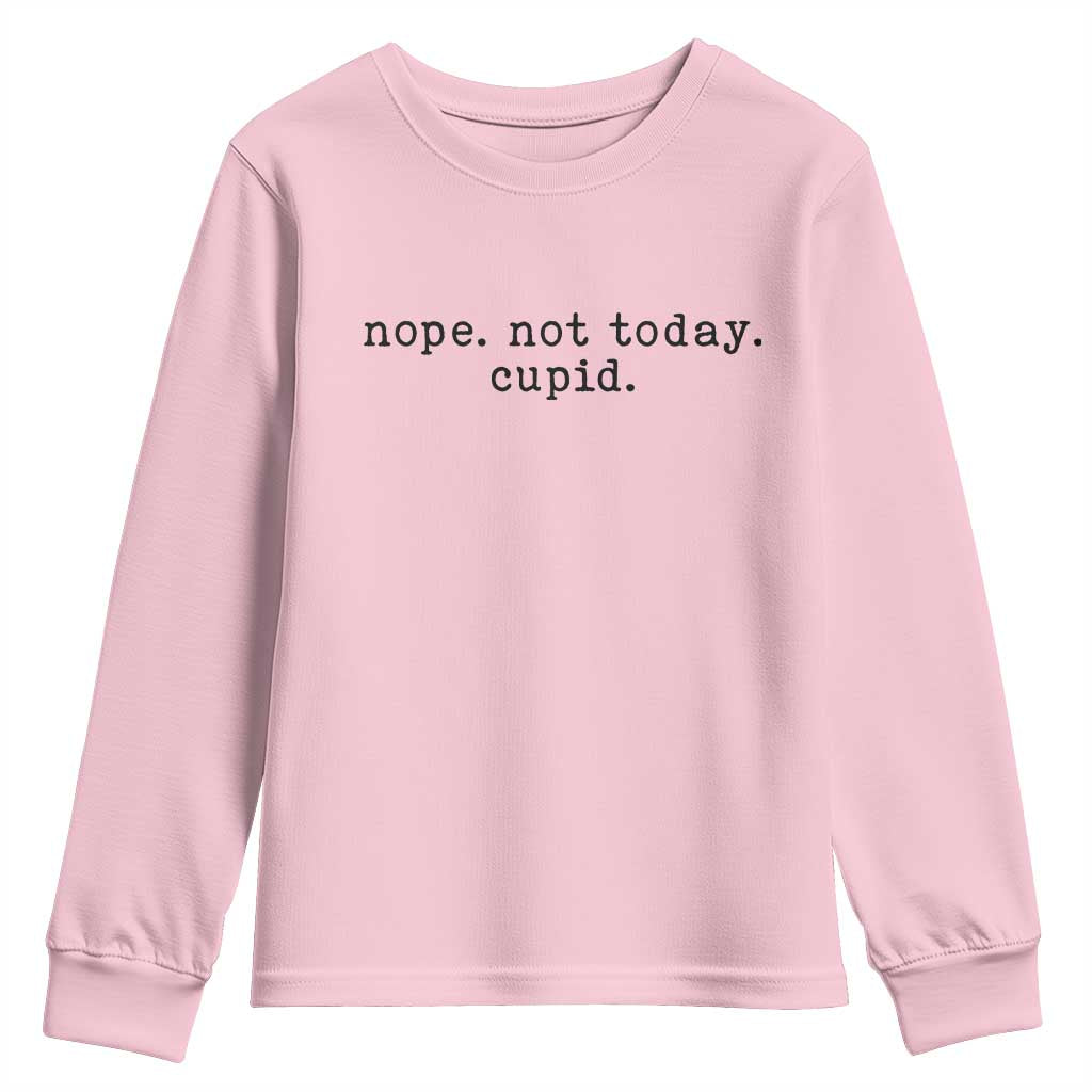Nope Not Today Cupid Youth Sweatshirt Funny Valentine Sarcastic - Wonder Print Shop