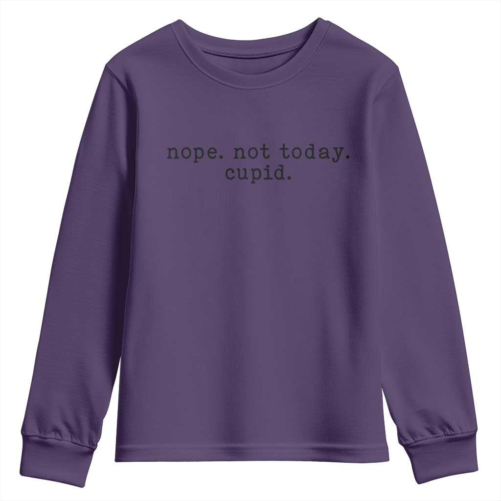 Nope Not Today Cupid Youth Sweatshirt Funny Valentine Sarcastic - Wonder Print Shop