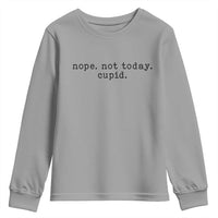 Nope Not Today Cupid Youth Sweatshirt Funny Valentine Sarcastic - Wonder Print Shop