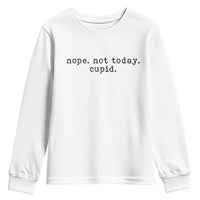 Nope Not Today Cupid Youth Sweatshirt Funny Valentine Sarcastic - Wonder Print Shop