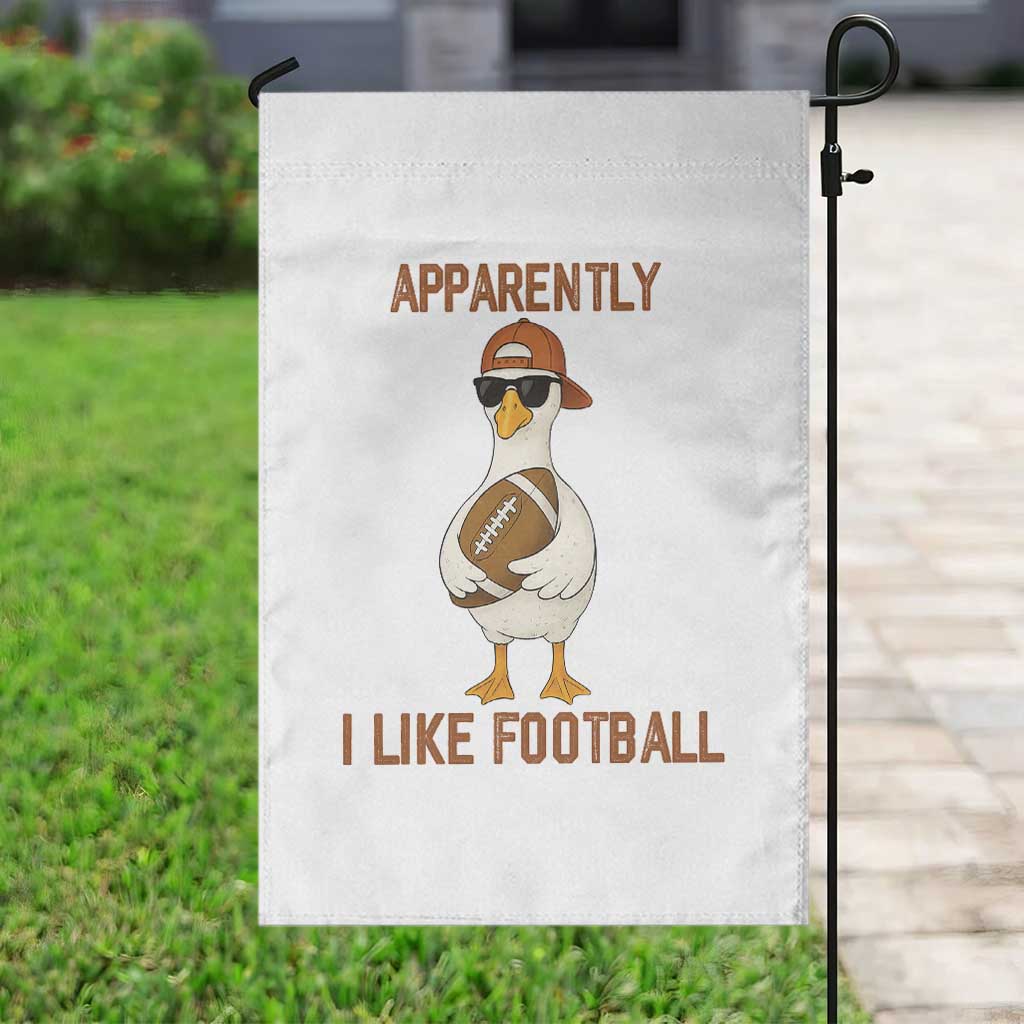 Funny Goose Football Meme Garden Flag Apparently I Like Football - Wonder Print Shop