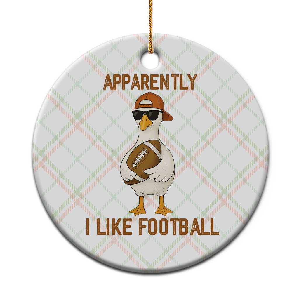 Funny Goose Football Meme Ceramic Ornament Apparently I Like Football - Wonder Print Shop