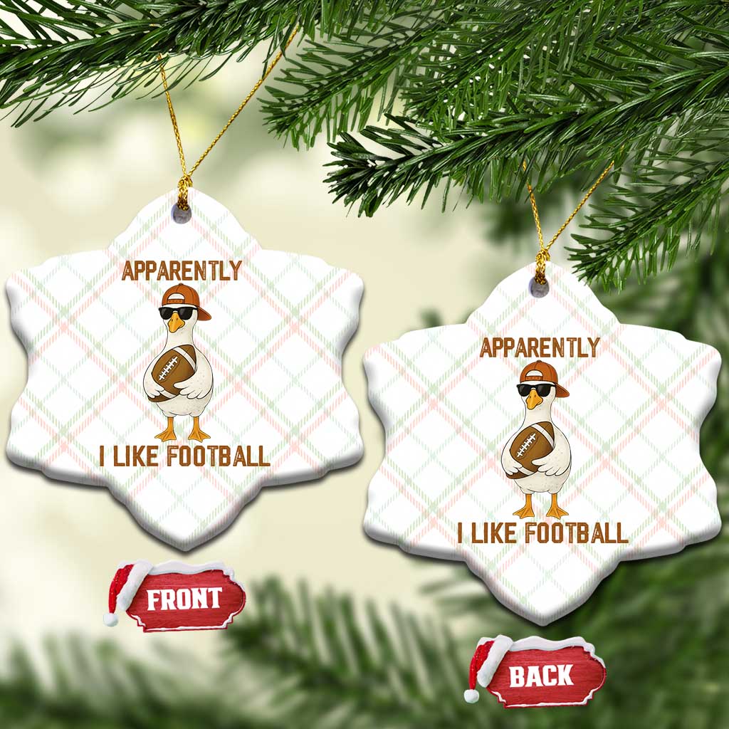Funny Goose Football Meme Ceramic Ornament Apparently I Like Football - Wonder Print Shop