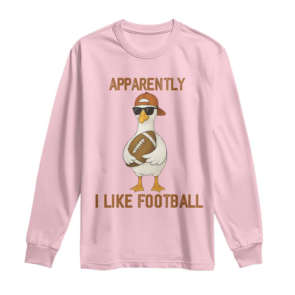 Funny Goose Football Meme Long Sleeve Shirt Apparently I Like Football - Wonder Print Shop
