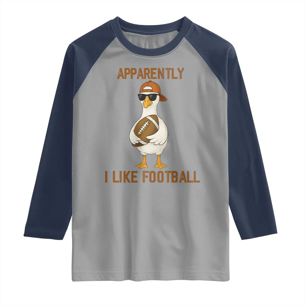 Funny Goose Football Meme Raglan Shirt Apparently I Like Football - Wonder Print Shop