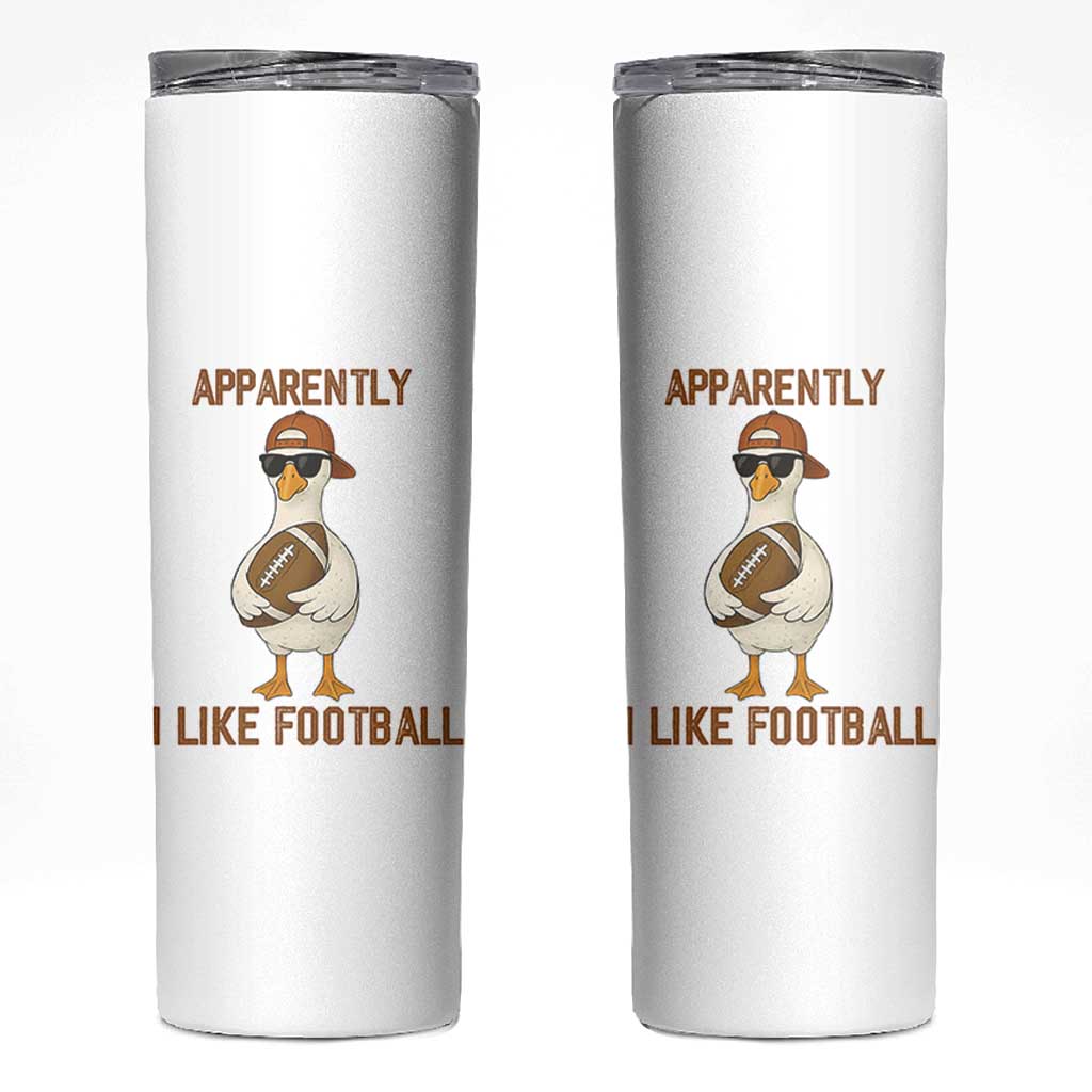 Funny Goose Football Meme Skinny Tumbler Apparently I Like Football - Wonder Print Shop