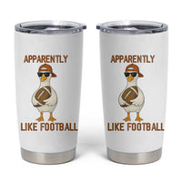 Funny Goose Football Meme Tumbler Cup Apparently I Like Football - Wonder Print Shop