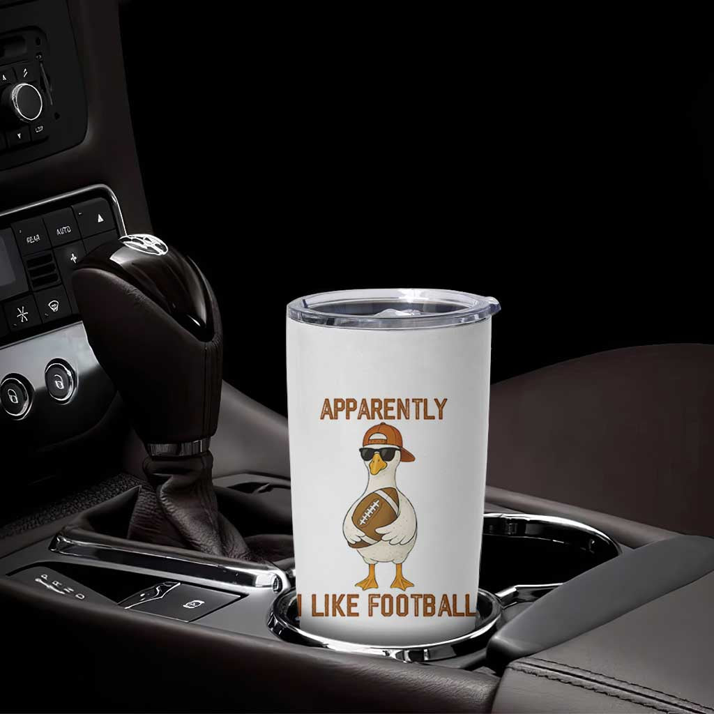 Funny Goose Football Meme Tumbler Cup Apparently I Like Football - Wonder Print Shop