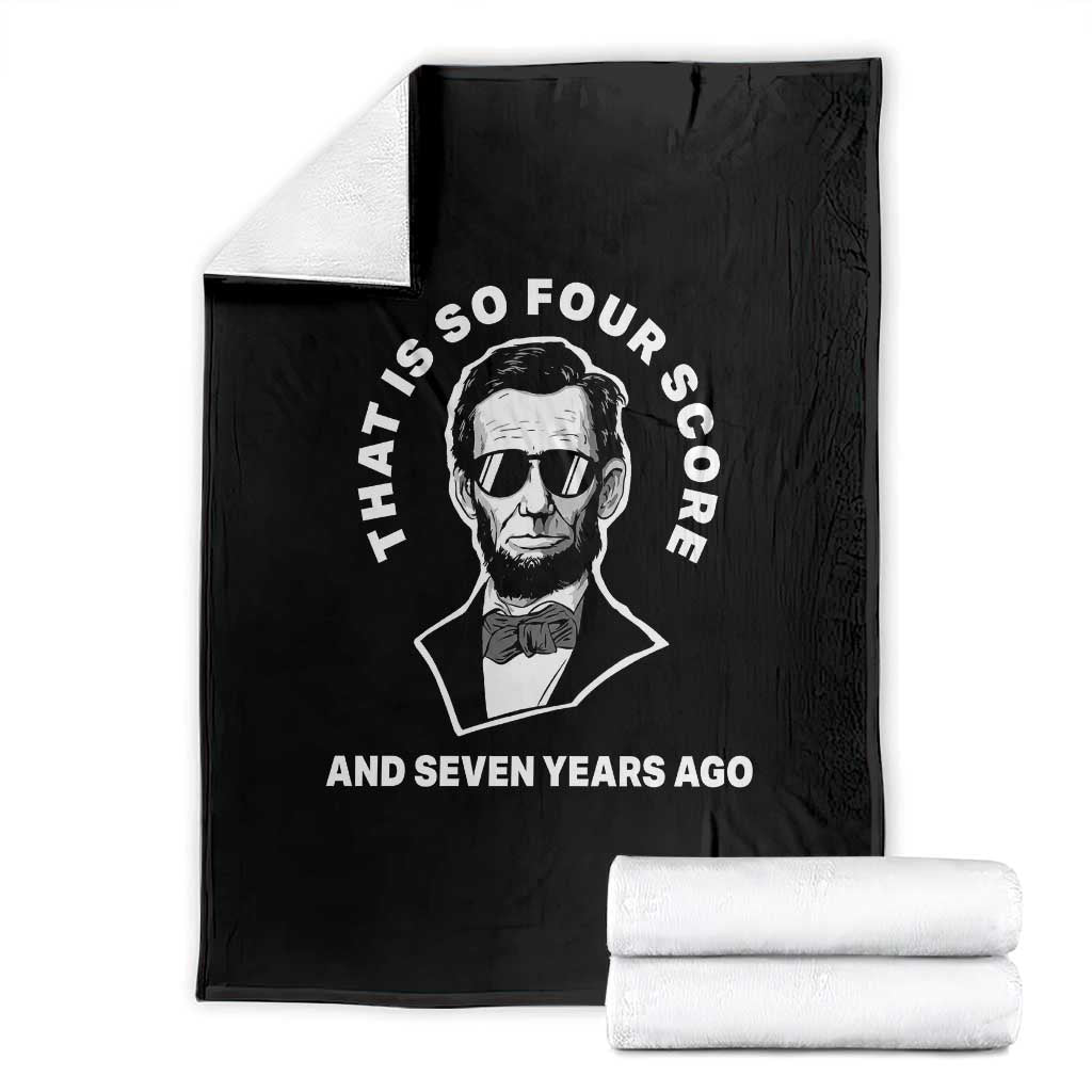 Abraham Lincoln Quote Throw Blanket That Is So Four Score And Seven Years Ago