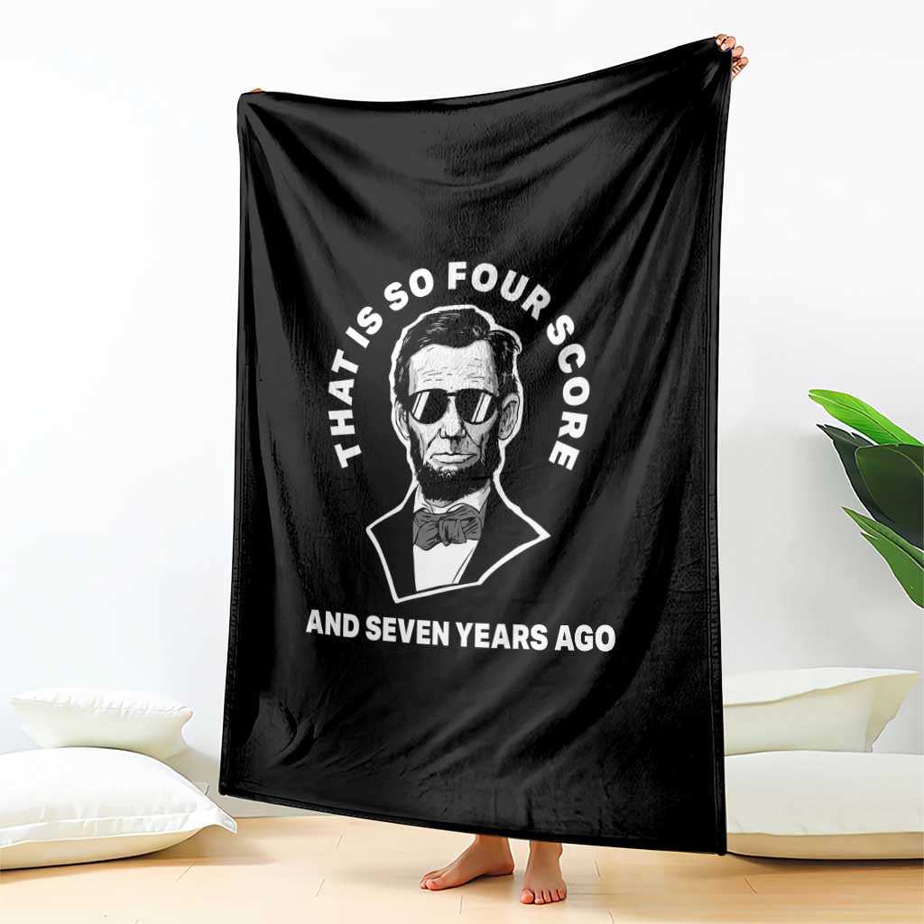 Abraham Lincoln Quote Throw Blanket That Is So Four Score And Seven Years Ago