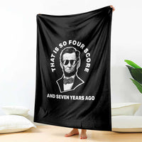 Abraham Lincoln Quote Throw Blanket That Is So Four Score And Seven Years Ago