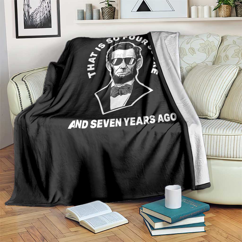 Abraham Lincoln Quote Throw Blanket That Is So Four Score And Seven Years Ago
