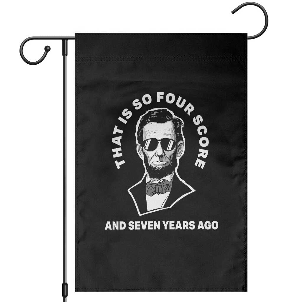 Abraham Lincoln Quote Garden Flag That Is So Four Score And Seven Years Ago