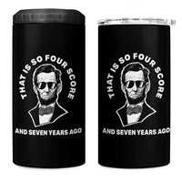 Abraham Lincoln Quote 4 in 1 Can Cooler Tumbler That Is So Four Score And Seven Years Ago