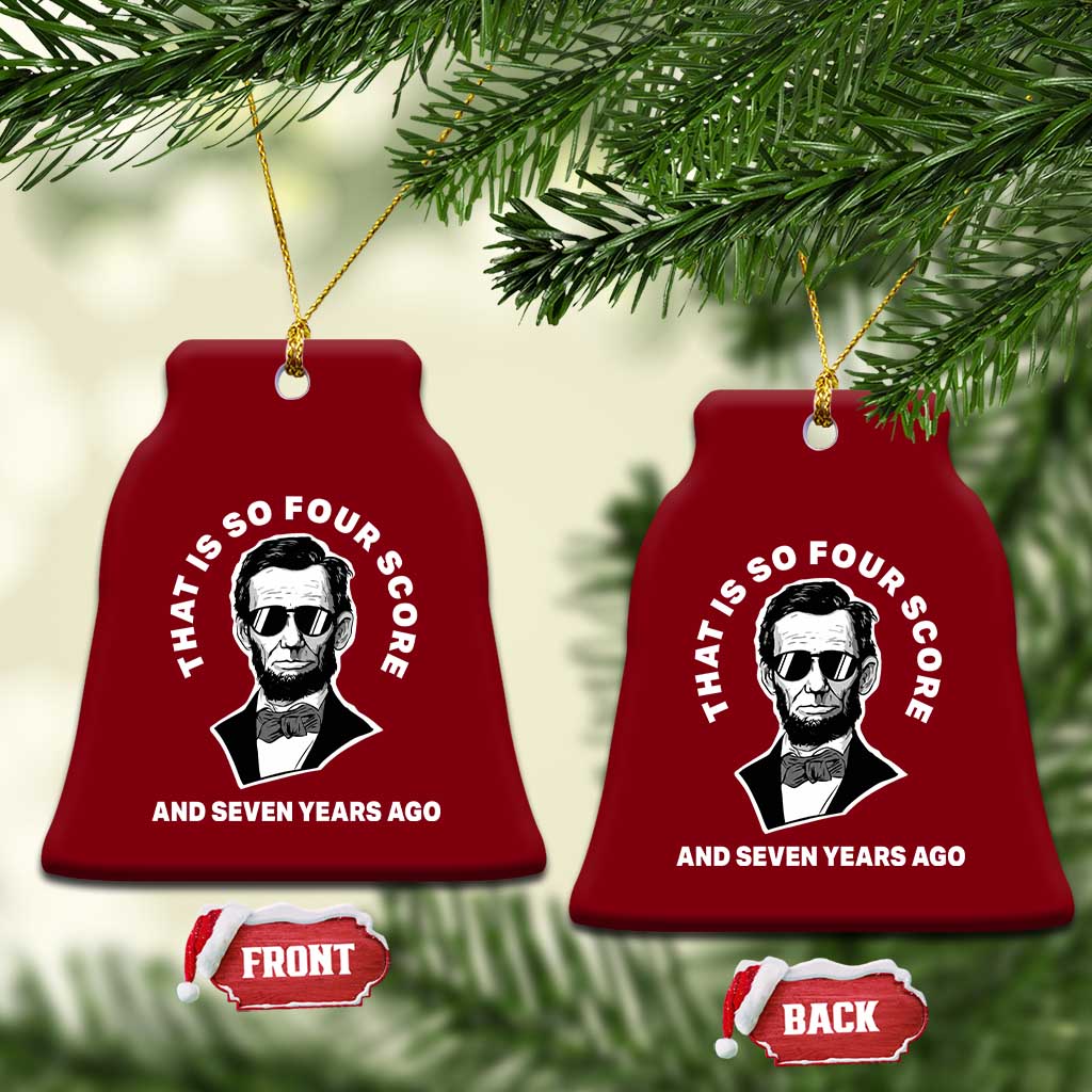 Abraham Lincoln Quote Ceramic Ornament That Is So Four Score And Seven Years Ago