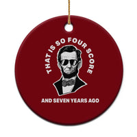 Abraham Lincoln Quote Ceramic Ornament That Is So Four Score And Seven Years Ago