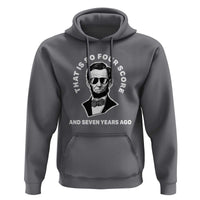 Abraham Lincoln Quote Hoodie That Is So Four Score And Seven Years Ago