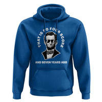 Abraham Lincoln Quote Hoodie That Is So Four Score And Seven Years Ago