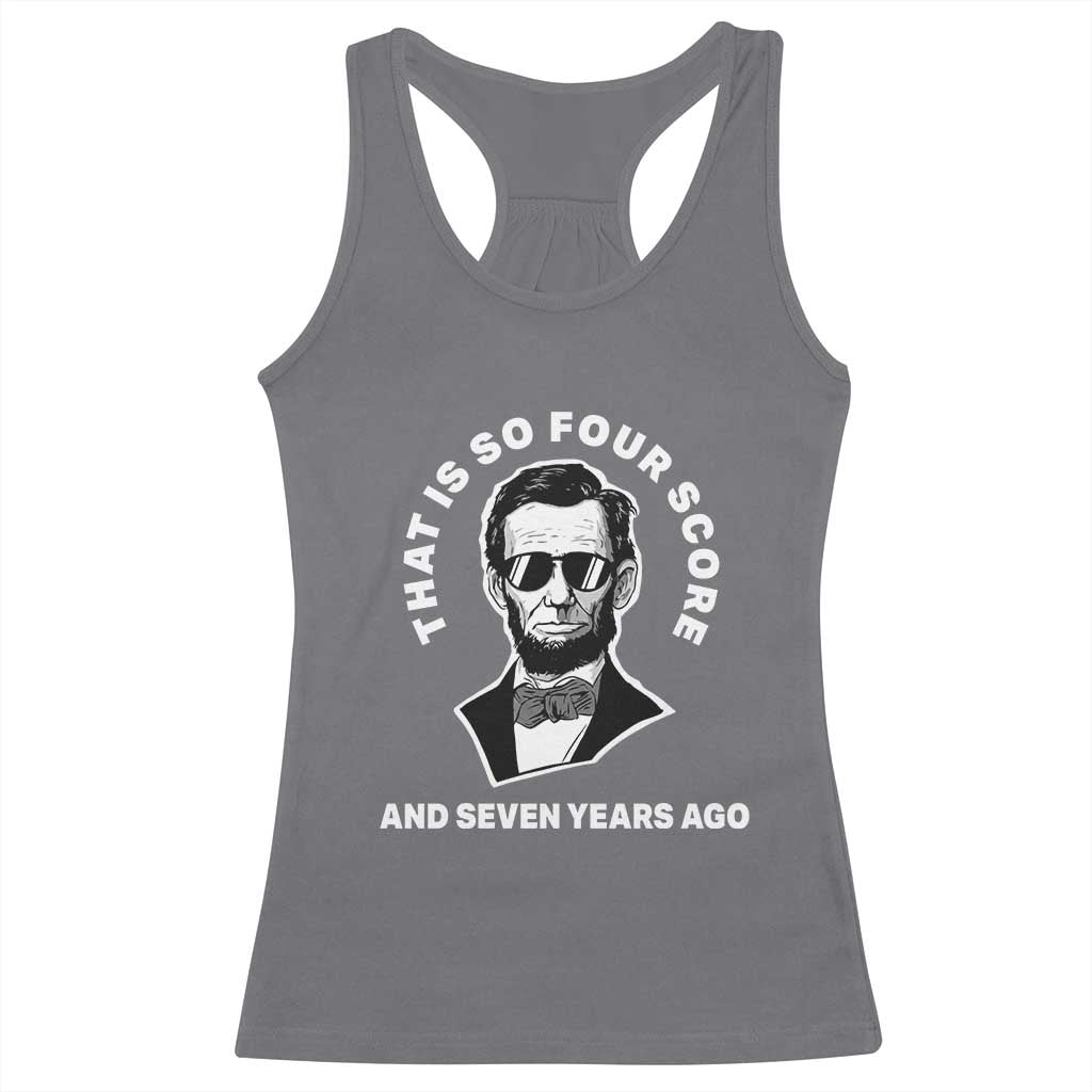 Abraham Lincoln Quote Racerback Tank Top That Is So Four Score And Seven Years Ago
