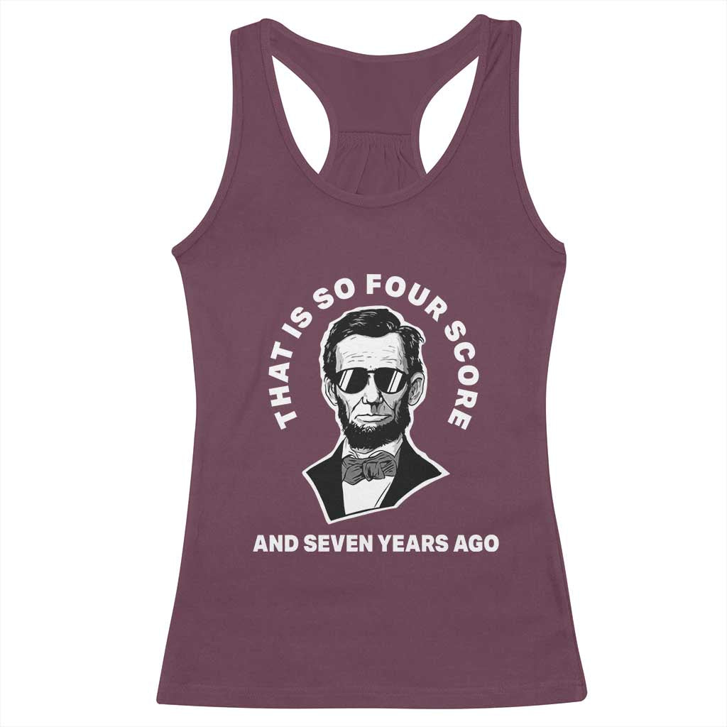 Abraham Lincoln Quote Racerback Tank Top That Is So Four Score And Seven Years Ago