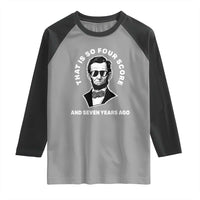 Abraham Lincoln Quote Raglan Shirt That Is So Four Score And Seven Years Ago
