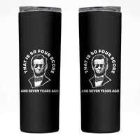 Abraham Lincoln Quote Skinny Tumbler That Is So Four Score And Seven Years Ago