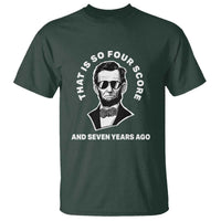 Abraham Lincoln Quote T Shirt That Is So Four Score And Seven Years Ago